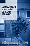 Arnavutluk Siyasetini Anlama Kılavuzu