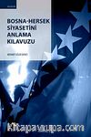 Bosna-Hersek Siyasetini Anlama Kılavuzu
