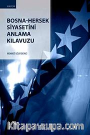 Bosna-Hersek Siyasetini Anlama Kılavuzu