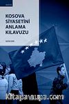 Kosova Siyasetini Anlama Kılavuzu
