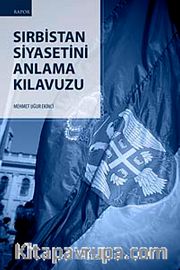 Sırbistan Siyasetini Anlama Kılavuzu