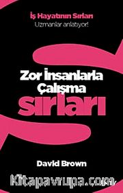 Zor İnsanlarla Çalışma Sırları