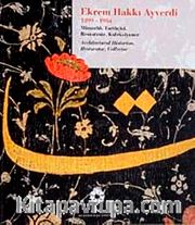 Ekrem Hakkı Ayverdi (1899-1984) Mimarlık Tarihçisi-Restoratör-Koleksiyoner