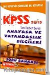 2015 KPSS Tam İsabet Serisi Anayasa ve Vatandaşlık Bilgileri Soru Bankası