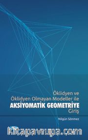Öklidyen ve Öklidyen Olmayan Modeller ile Aksiyomatik Geometriye Giriş