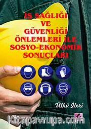 İş Sağlığı ve Güvenliği Önlemleri İle Sosyo-Ekonomik Sonuçları