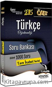2015 KPSS ÖABT Türkçe Öğretmenliği Soru Bankası / Tam İsabet Serisi - Çözümlü 1000 Soru