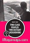 Two Close Peoples Two Distant Neighbours (İki Yakın Halk İki Uzak Komşu)