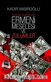 Tarihten Günümüze Ermeni Meselesi ve Zulümler
