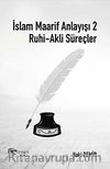 İslam Maarif Anlayışı 2 & Ruhi-Akli Süreçler