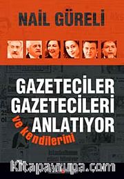 Gazeteciler Gazetecileri ve Kendilerini Anlatıyor