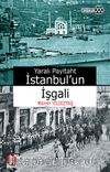 Yaralı Payitaht İstanbul'un İşgali