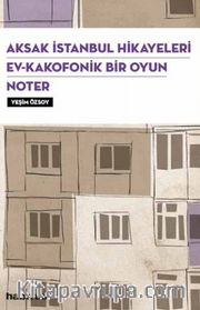 Aksak İstanbul Hikayeleri - Ev Kakofonik Bir Oyun - Noter (3 Oyun Birarada)