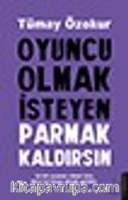Oyuncu Olmak İsteyen Parmak Kaldırsın