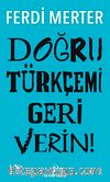 Doğru Türkçemi Geri Verin