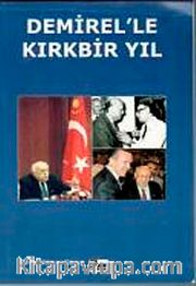 Demirel'le Kırkbir Yıl