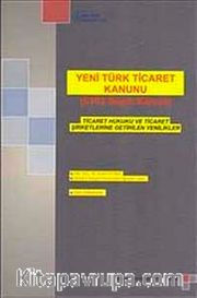 Yeni Türk Ticaret Kanunu (6102 Sayılı Kanun): Ticaret Hukuku ve Ticaret Şirketlerine Getirilen Yenilikler