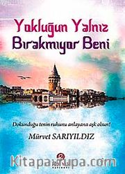 Yokluğun Yalnız Bırakmıyor Beni