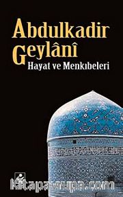 Abdulkadir Geylani Hayat ve Menkıbeleri