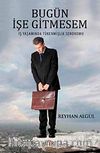 Bugün İşe Gitmesem & İş Yaşamında Tükenmişlik Sendromu