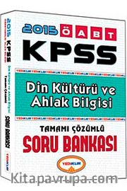 2015 KPSS ÖABT Din Kültürü ve Ahlak Bilgisi Tamamı Çözümlü Soru Bankası