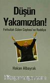 Düşün Yakamızdan! & Fethullah Gülen Cephesi'ne Reddiye