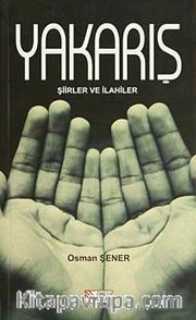 Yakarış <br /> Şiirler ve İlahiler