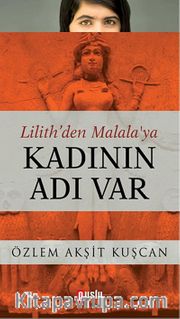 Lilith'den Malala'ya Kadının Adı Var