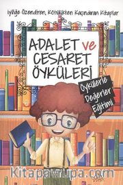 Adalet ve Cesaret Öyküleri / Öykülerle Değerler Eğitimi