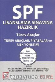 Türev Araçlar, Piyasalar ve Risk Yönetimi / SPF Lisanslama Sınavına Hazırlık
