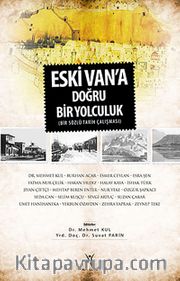 Eski Van'a Doğru Bir Yolculuk <br /> Bir Sözlü Tarih Çalışması