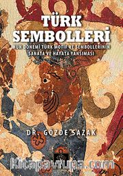 Türk Sembolleri <br /> Hun Dönemi Motif ve Sembollerinin Sanata ve Hayata Yansıması