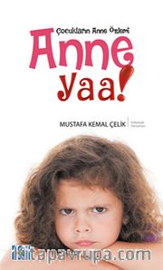 Anne Yaa! <br /> Çocukların Anne Özlemi