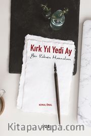 Kırk Yıl Yedi Ay <br /> Bir Valinin Hatıraları