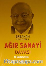 Ağır Sanayi Davası / Erbakan Risaleleri:5