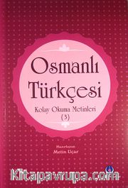 Osmanlı Türkçesi Kolay Okuma Metinleri -3