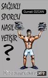 Sağlıklı Sporcu Nasıl Yetişir?