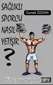 Sağlıklı Sporcu Nasıl Yetişir?