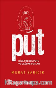 Put <br /> Hicaz'ın Beş Putu ve Çağdaş Putlar