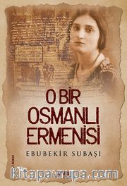 O Bir Osmanlı Ermenisi