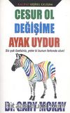 Cesur Ol Değişime Ayak Uydur