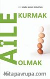 Aile Kurmak Aile Olmak