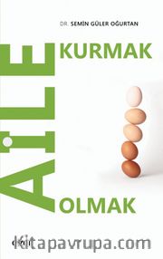 Aile Kurmak Aile Olmak