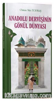 Anadolu Dervişinin Gönül Dünyası