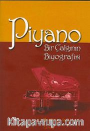 Piyano <br /> Bir Çalgının Biyografisi