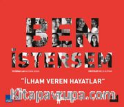 Ben İstersem <br />  İlham Veren Hayatlar