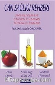 Can Sağlığı Rehberi <br /> Sağlıklı Olma ve Sağlıklı Kalmanın Bütüncül İlkeleri