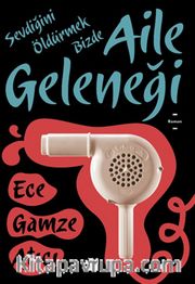 Sevdiğini Öldürmek Bizde Aile Geleneği