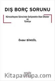 Dış Borç Sorunu <br /> Küreselleşme Sürecinde Gelişmekte Olan Ülkeler ve Türkiye