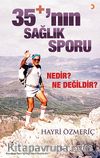35+'nın Sağlık Raporu Nedir? Ne Değildir?
